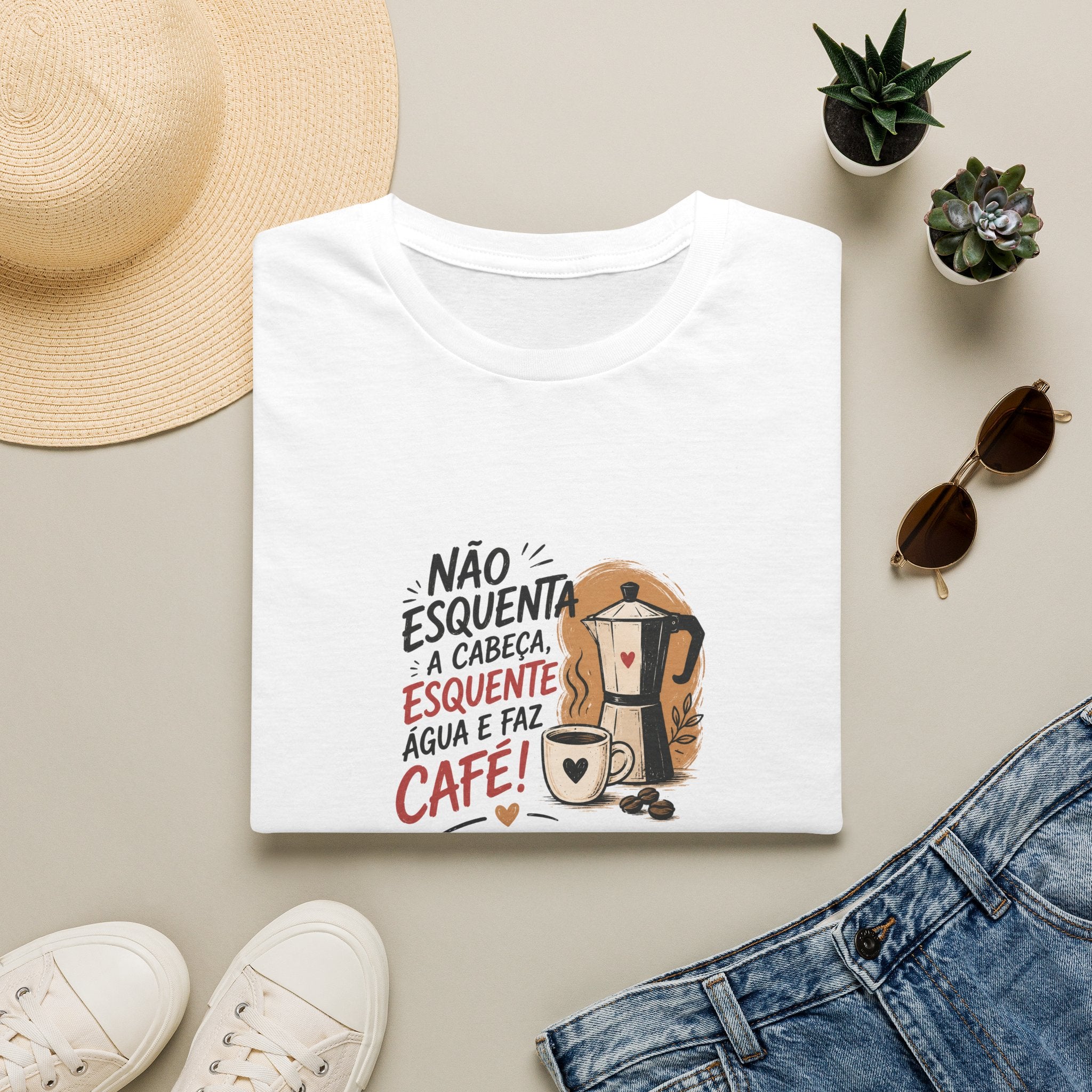 T-Shirt — “Não esquenta a cabeça, esquente água e faz café!”