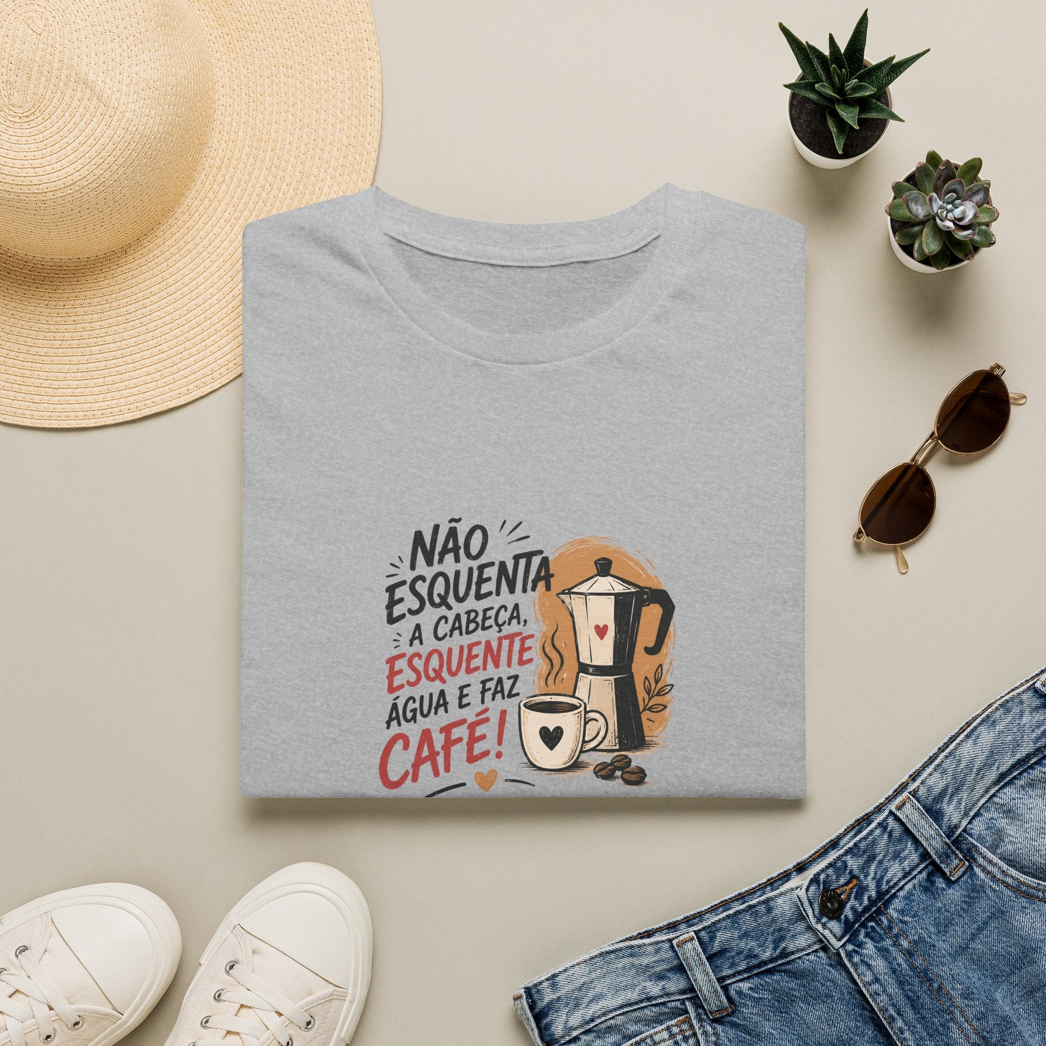 T-Shirt — “Não esquenta a cabeça, esquente água e faz café!”