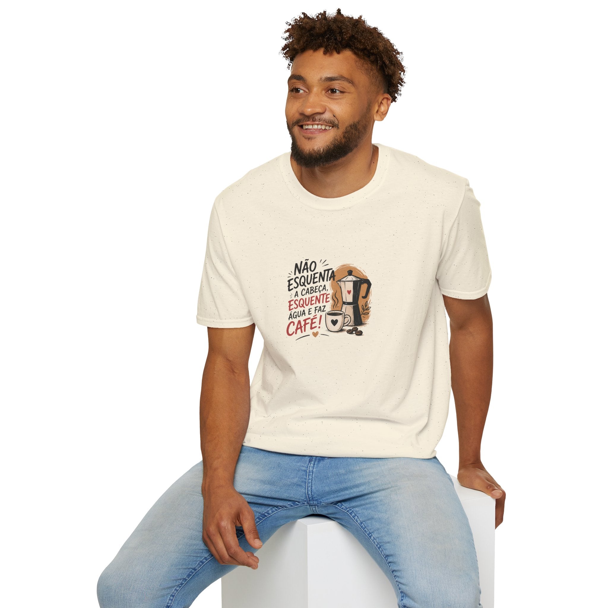 T-Shirt — “Não esquenta a cabeça, esquente água e faz café!”
