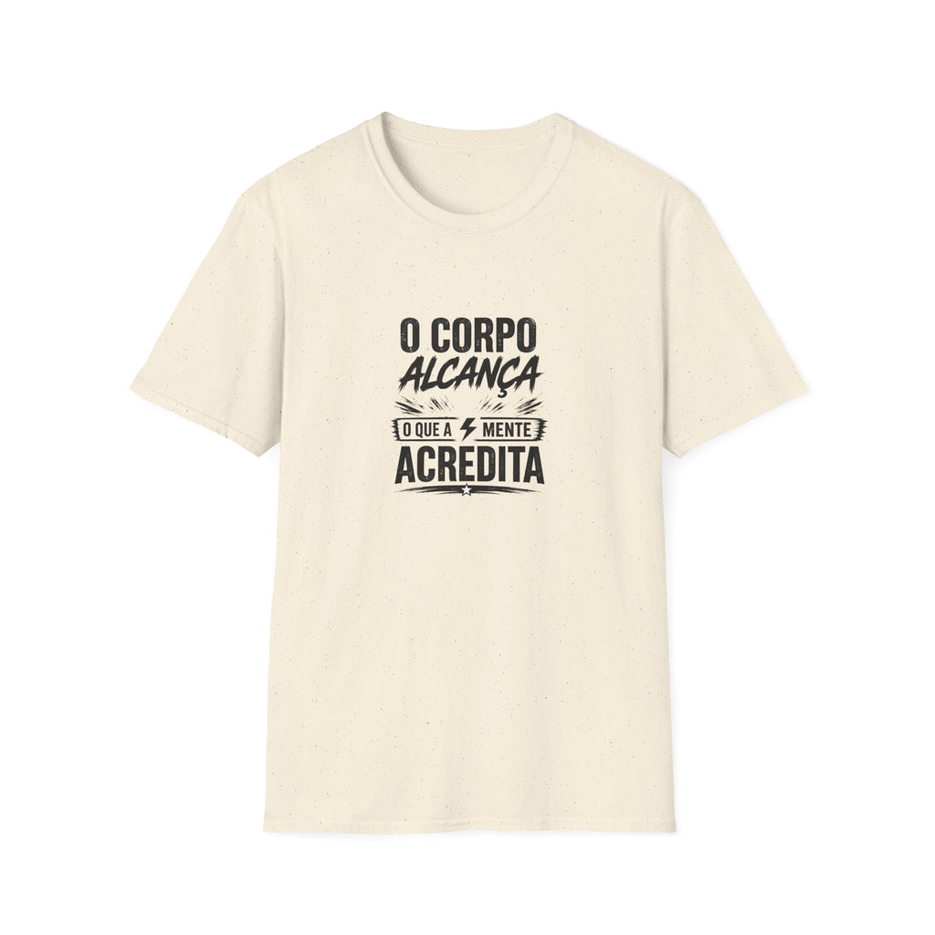 T-Shirt — "O Corpo Alcança o Que a Mente Acredita"