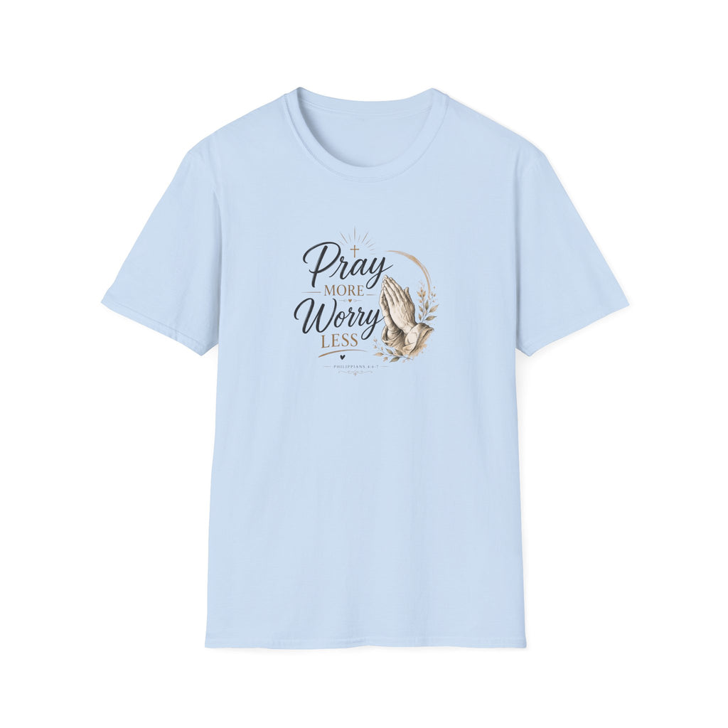 T-Shirt — "Pray More Worry Less"