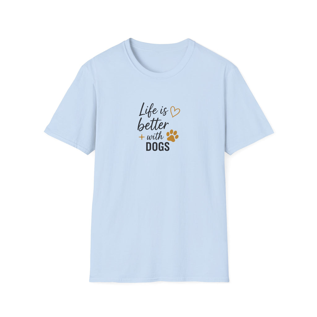 T-Shirt "Life Is Better With Dogs"