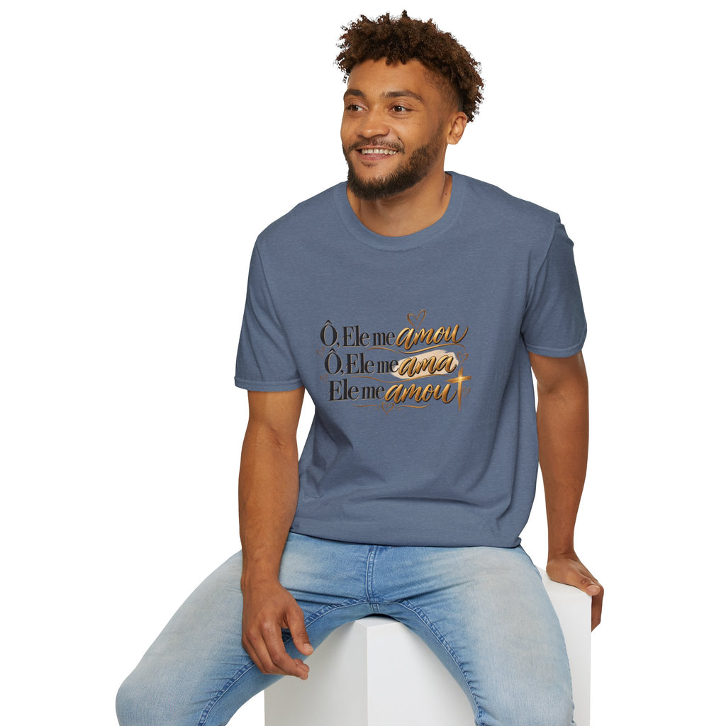 T-Shirt • "Ele me amou / Ele me ama / Ele me amou"
