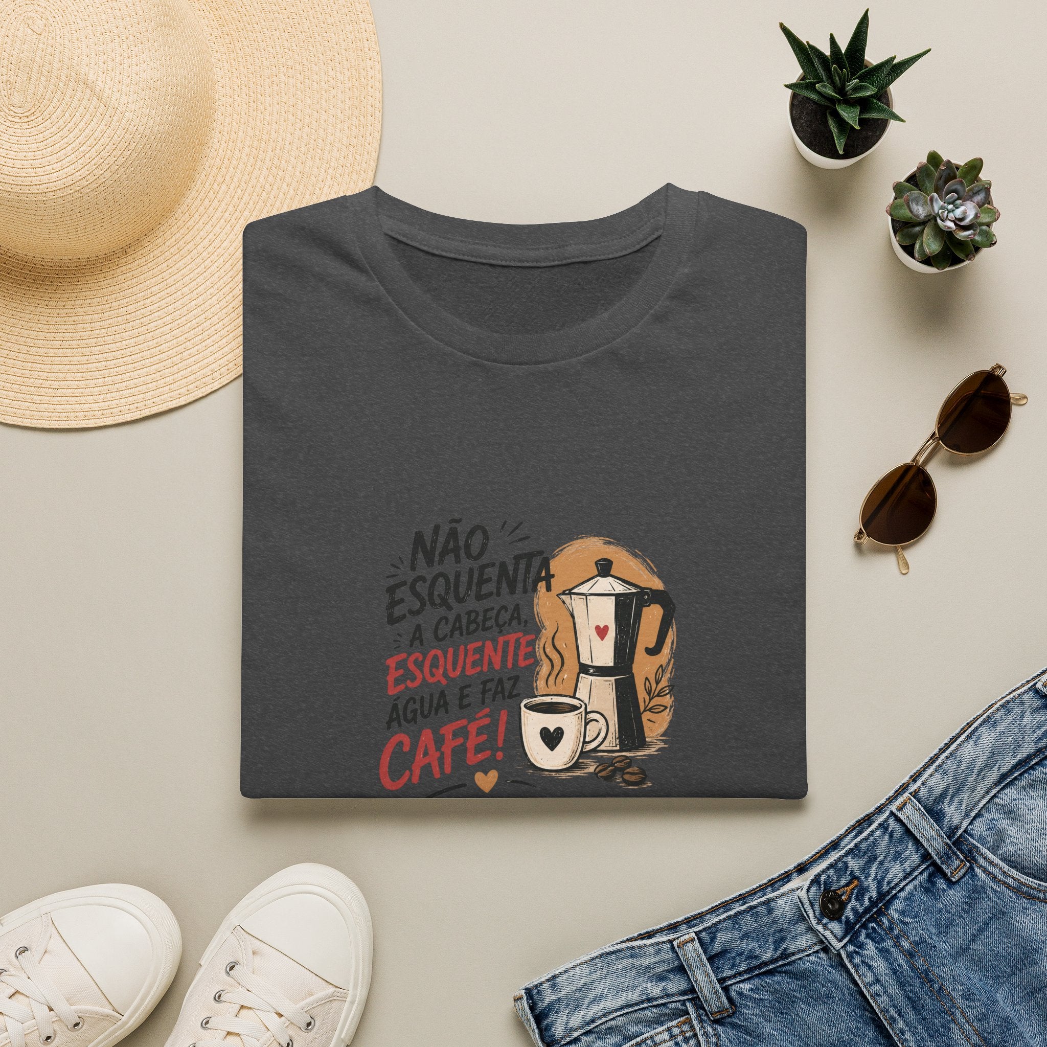 T-Shirt — “Não esquenta a cabeça, esquente água e faz café!”