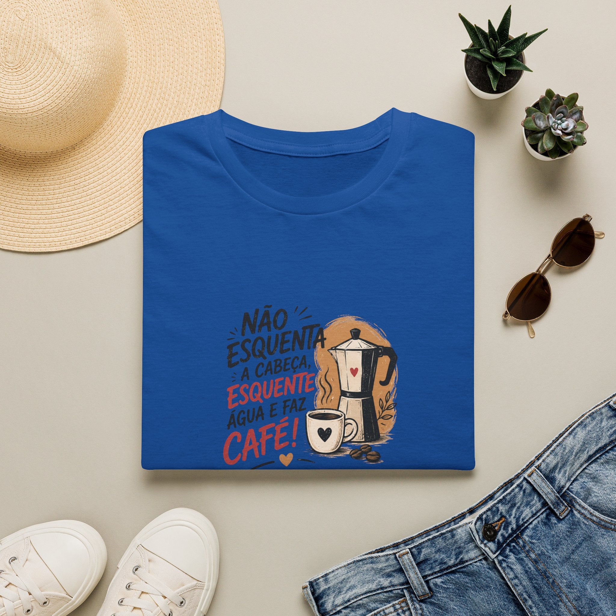 T-Shirt — “Não esquenta a cabeça, esquente água e faz café!”