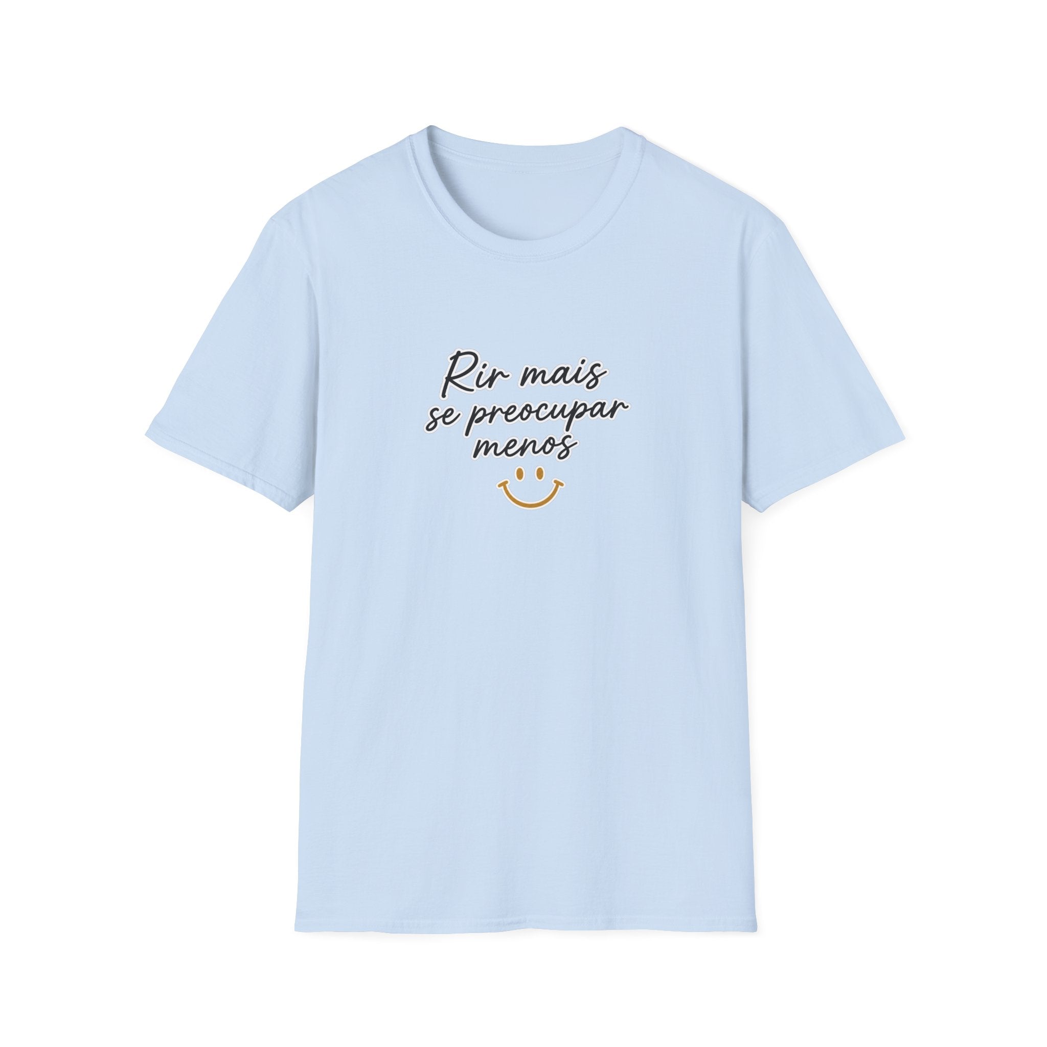 T-Shirt — "Rir mais, se preocupar menos"