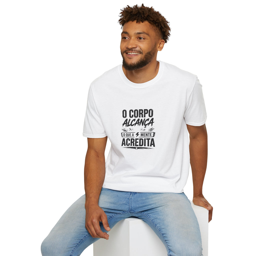 T-Shirt — "O Corpo Alcança o Que a Mente Acredita"