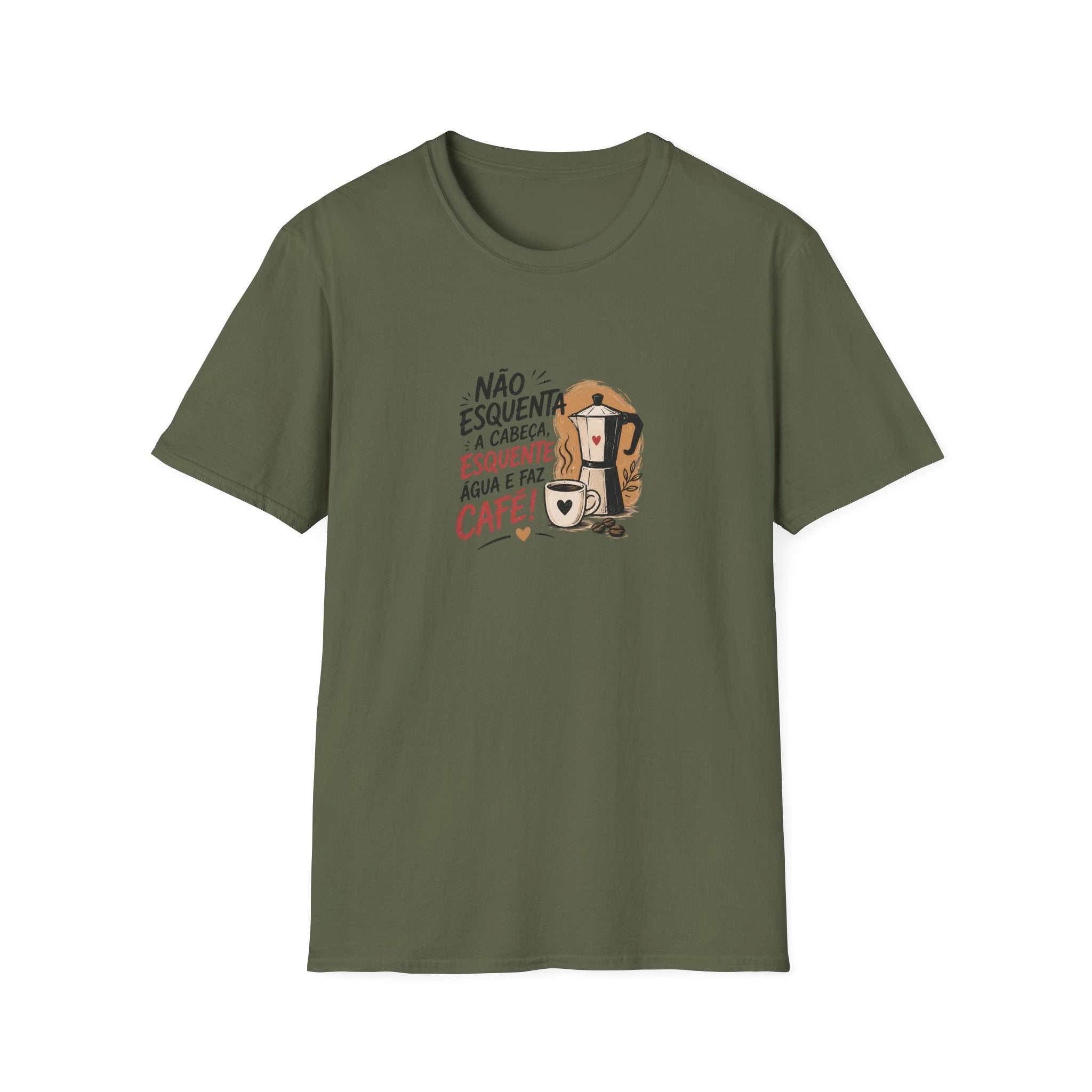 T-Shirt — “Não esquenta a cabeça, esquente água e faz café!”