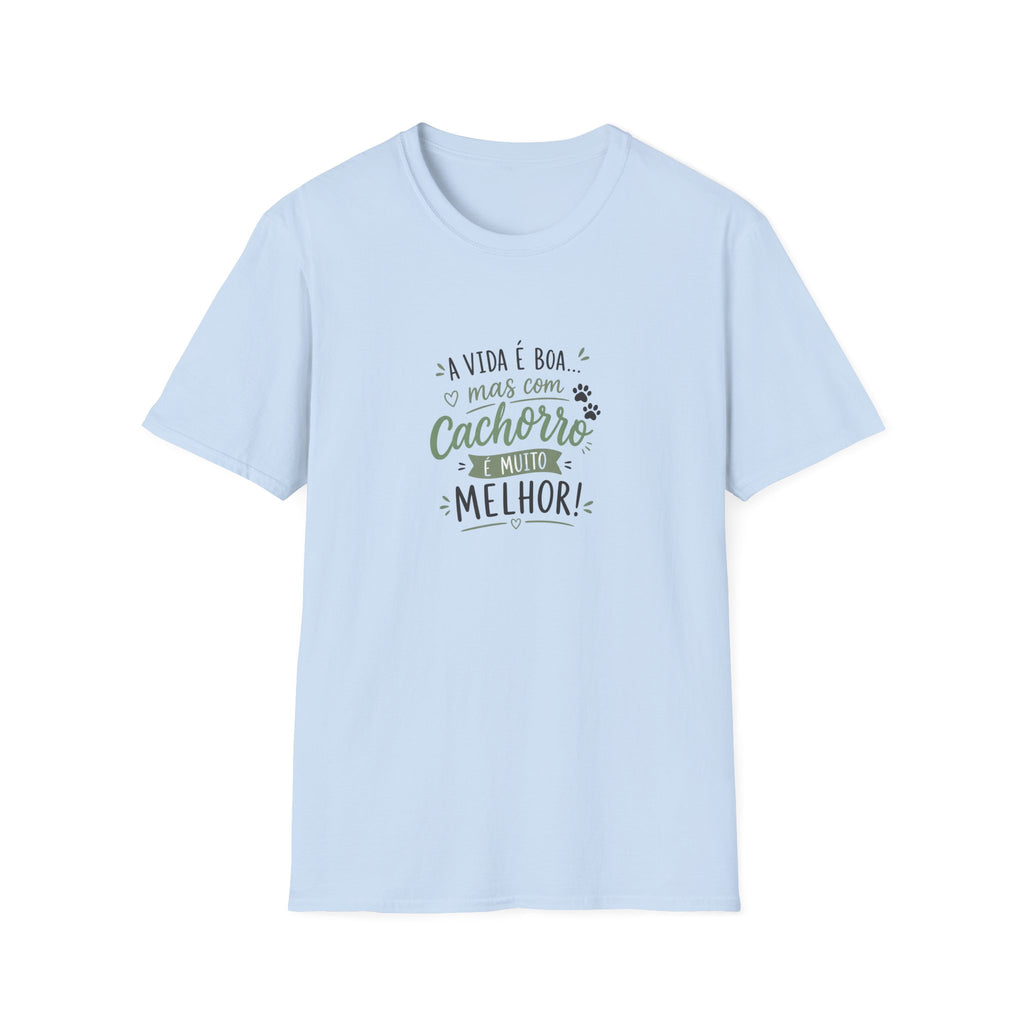 T-Shirt — "A vida é boa mas com cachorro é muito melhor"