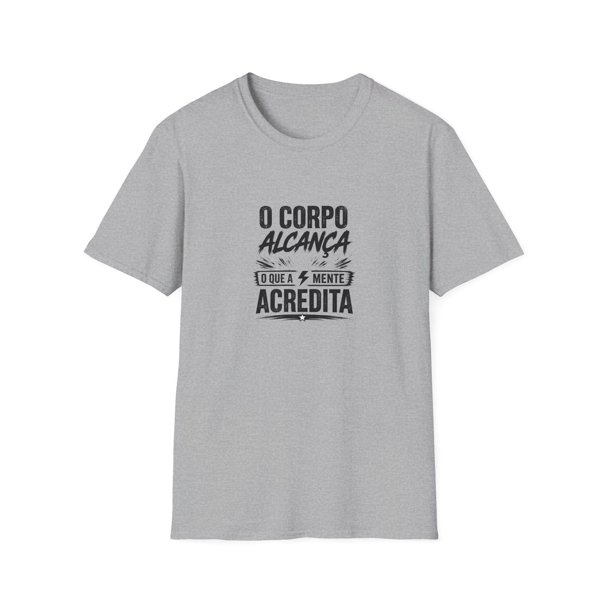 T-Shirt — "O Corpo Alcança o Que a Mente Acredita"
