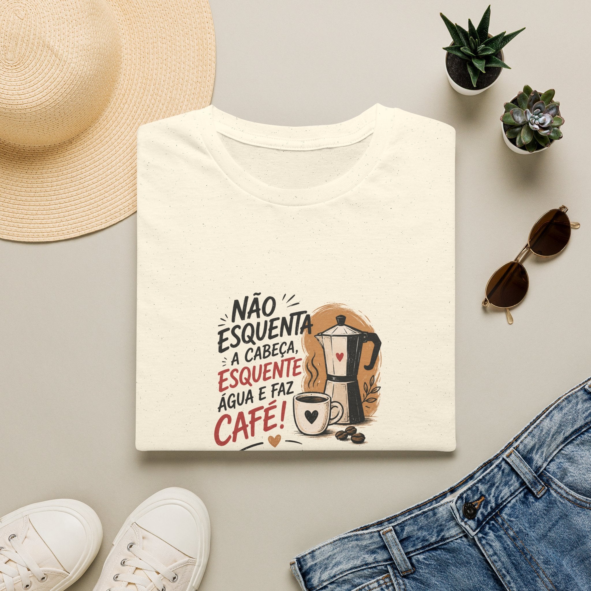 T-Shirt — “Não esquenta a cabeça, esquente água e faz café!”