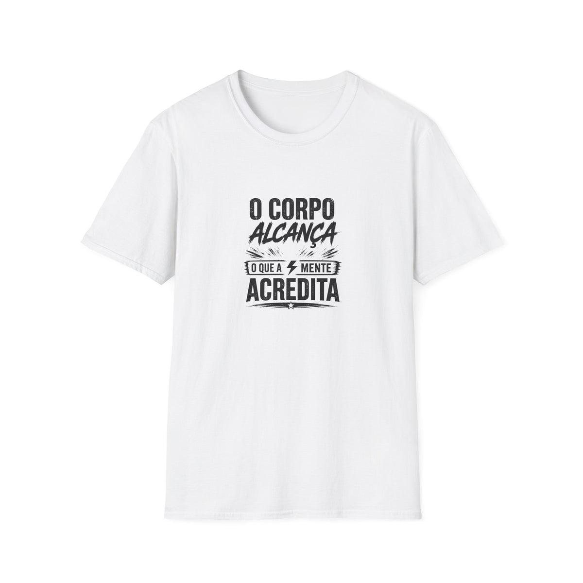 T-Shirt — "O Corpo Alcança o Que a Mente Acredita"