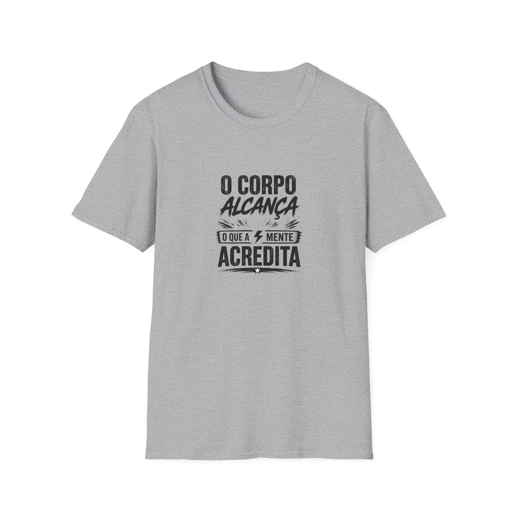 T-Shirt — "O Corpo Alcança o Que a Mente Acredita"