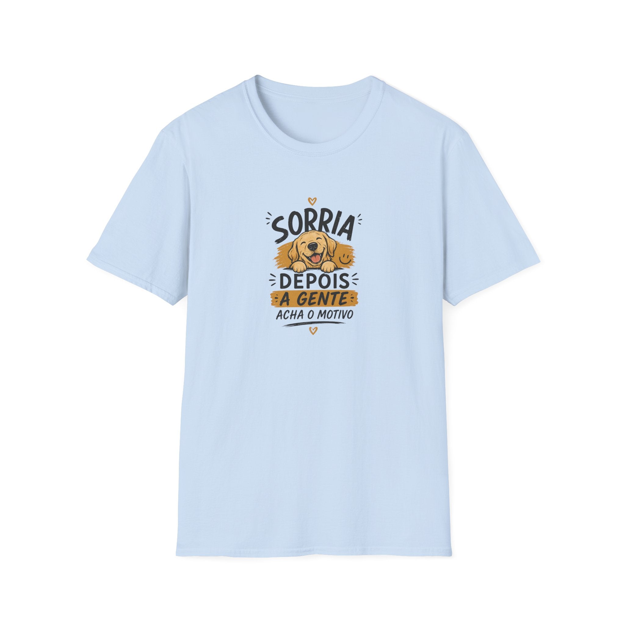 T-Shirt — "Sorria Depois A Gente Acha O Motivo"