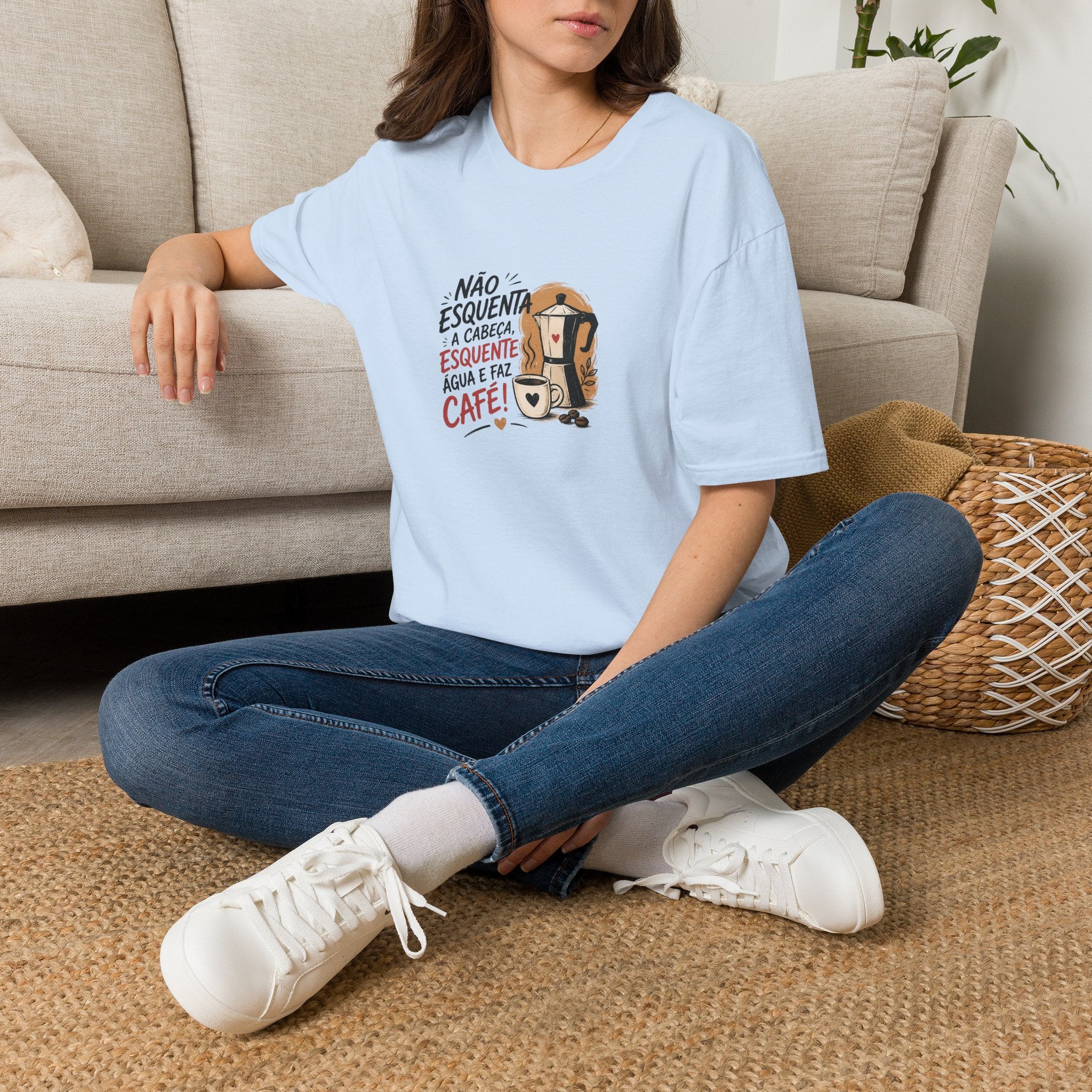 T-Shirt — “Não esquenta a cabeça, esquente água e faz café!”