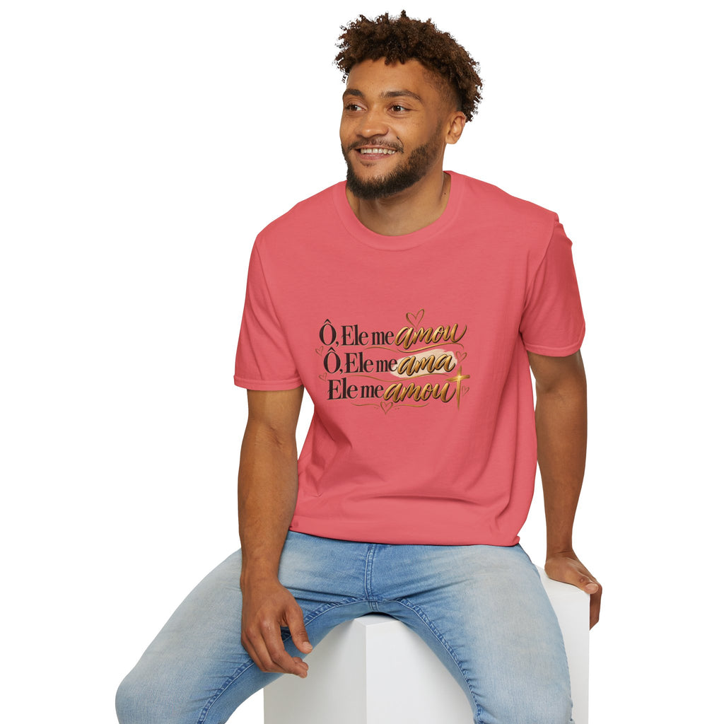 T-Shirt • "Ele me amou / Ele me ama / Ele me amou"