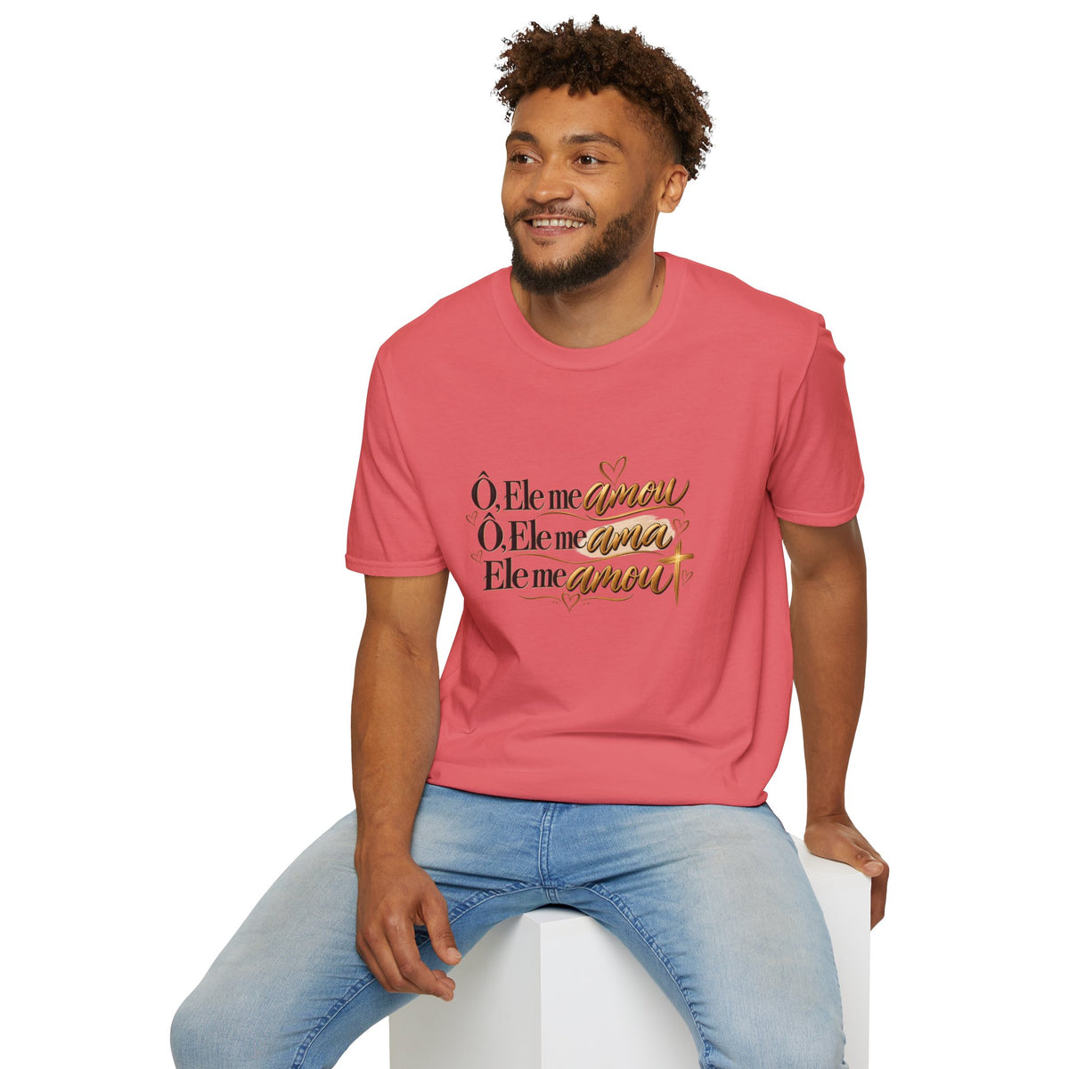 T-Shirt • "Ele me amou / Ele me ama / Ele me amou"