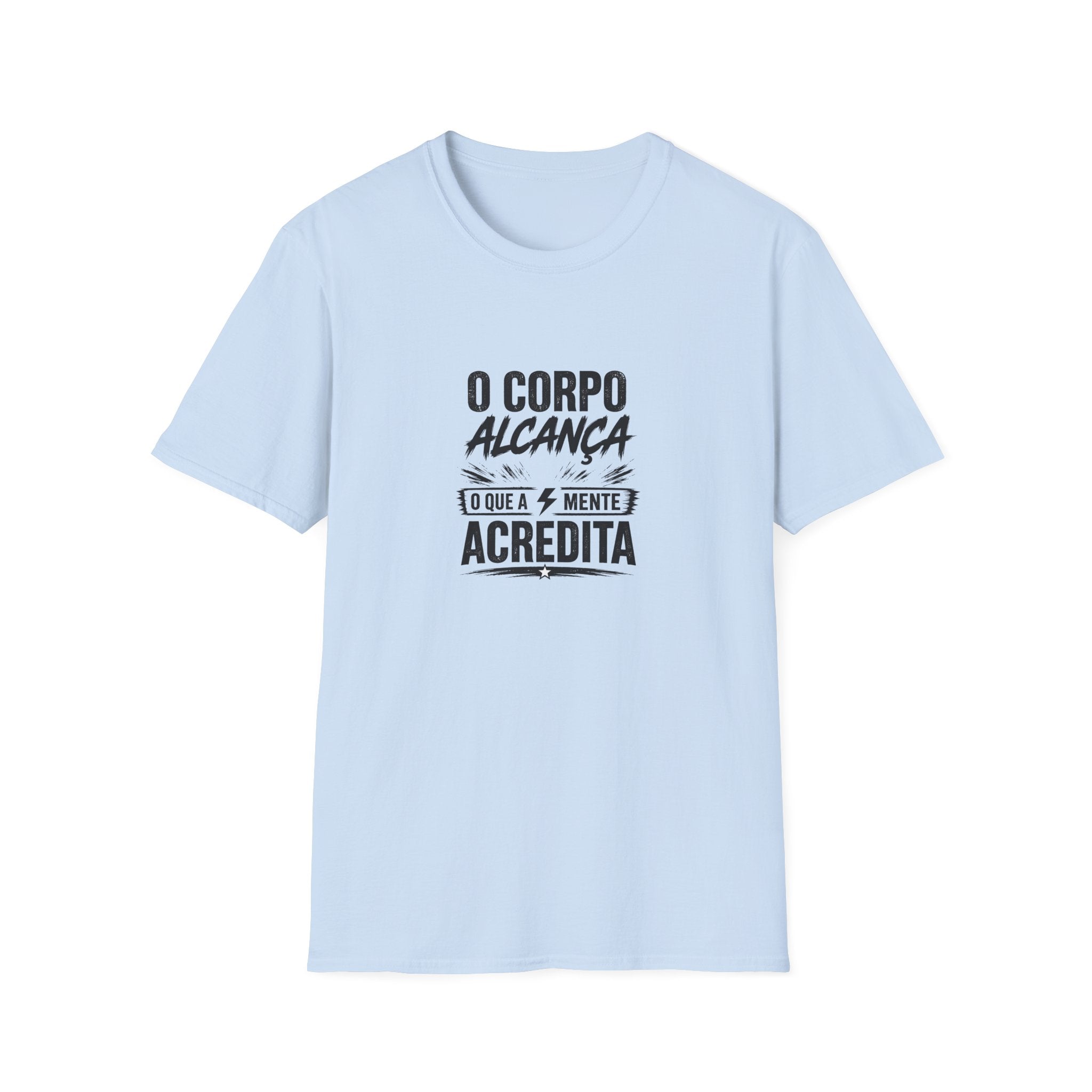 T-Shirt — "O Corpo Alcança o Que a Mente Acredita"
