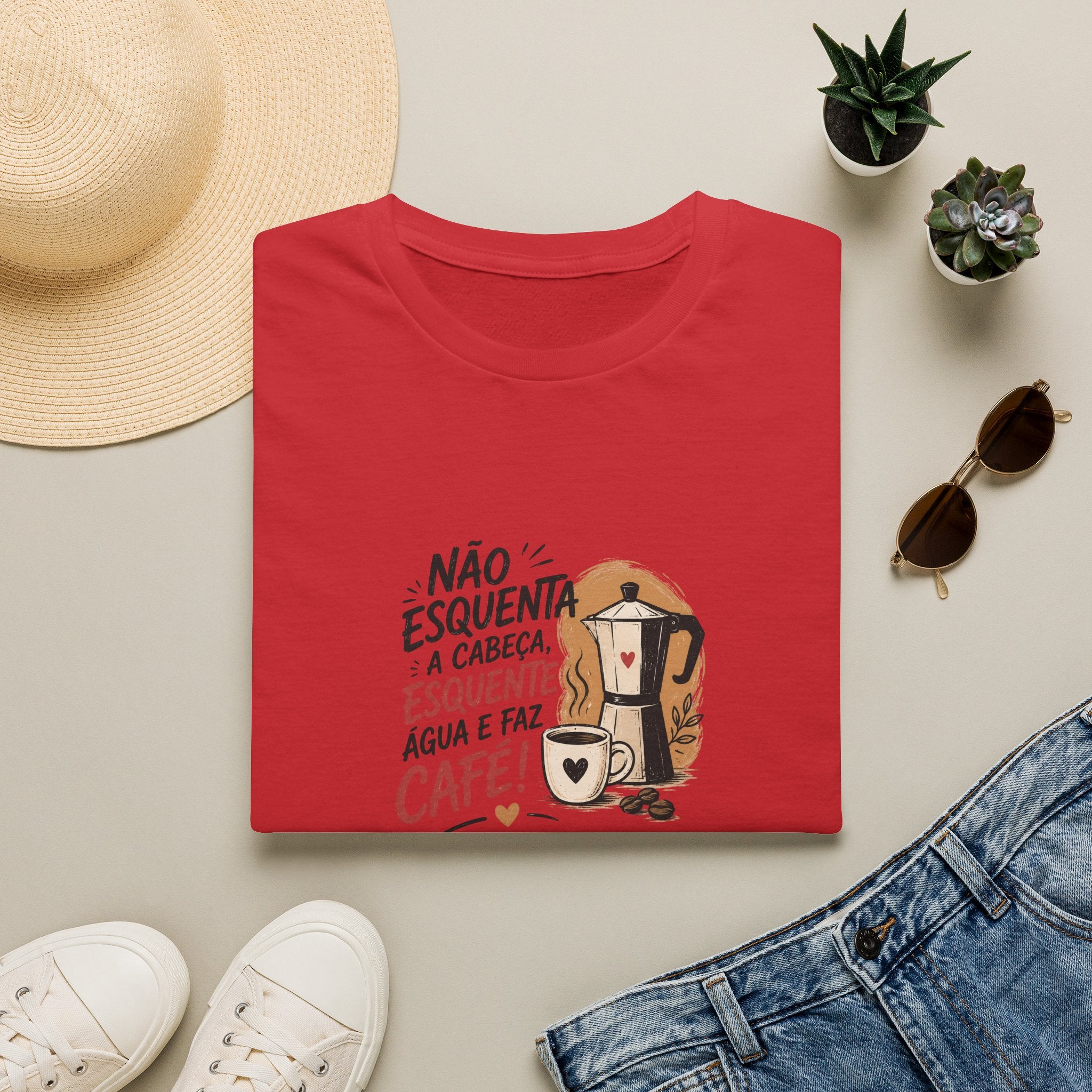T-Shirt — “Não esquenta a cabeça, esquente água e faz café!”